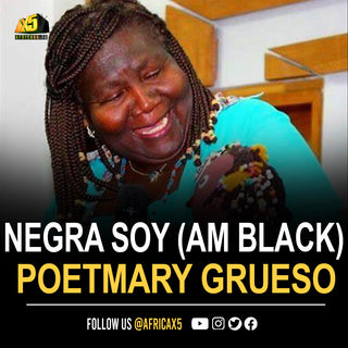 “NEGRA SOY” (I AM BLACK) by Black Colombian poet, Mary Grueso.
